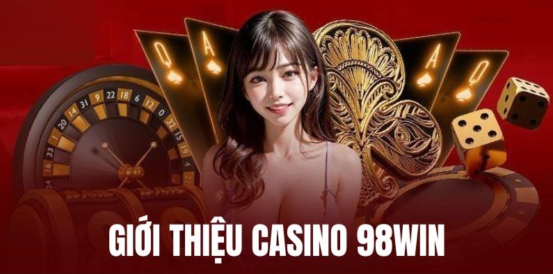 Những điều khái quát chung về sân chơi 98win